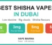 Best shisha vapes in Dubai: Sultan Shisha 2mg, Pod Salt Shisha 3mg, Onyx Cloud 5mg and Al Fakher 6mg