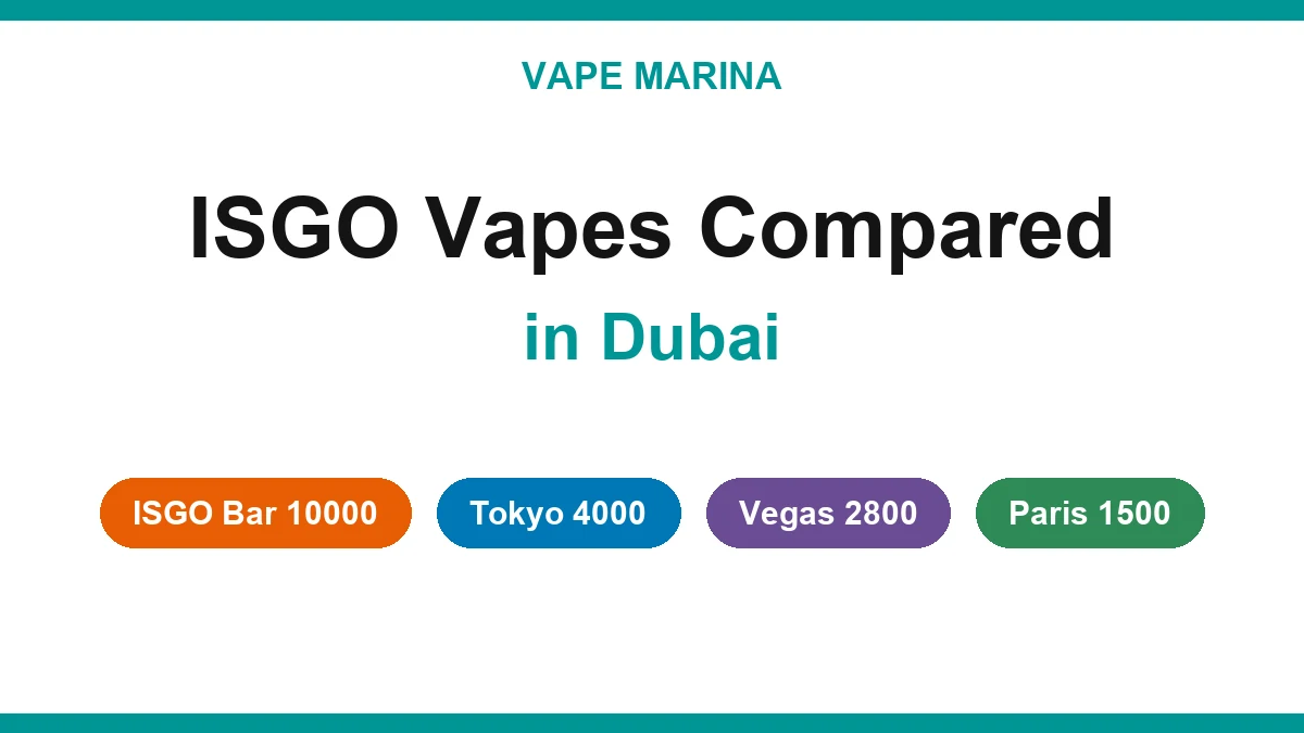 ISGO vape in Dubai: ISGO Bar 10000 puffs, Tokyo 4000, Vegas 2800 and Paris 1500 compared
