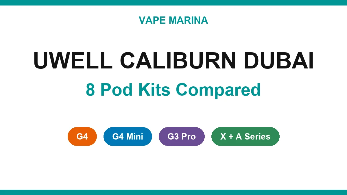 Uwell Caliburn pod kits in Dubai compared: G4, G4 Mini, G3 Pro, X and A series