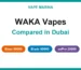 WAKA vape in Dubai: WAKA Blast 50000, Blade 50000 and soPro 20000 compared